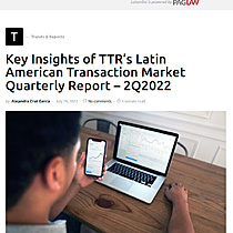 Key Insights of TTRs Latin American Transaction Market Quarterly Report  2Q2022